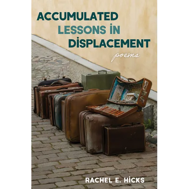 Accumulated Lessons in Displacement: Poems