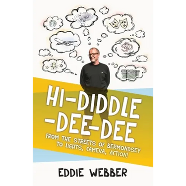 Hi-Diddle-Dee-Dee: From the Streets of Bermondsey to Lights, Camera, Action!