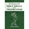 2 Minute Golf Drills to a Trophy Pose