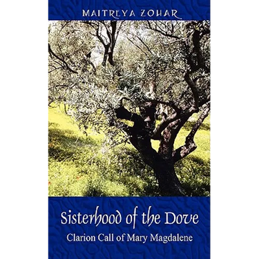 Sisterhood of the Dove: Clarion Call of Mary Magdalene