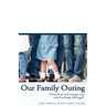 Our Family Outing: A Memoir of Coming Out and Coming Through