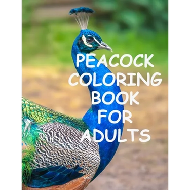 Peacock coloring book for adults: Peacock Coloring for Stress Relief, Relaxation and Boost your Creativity