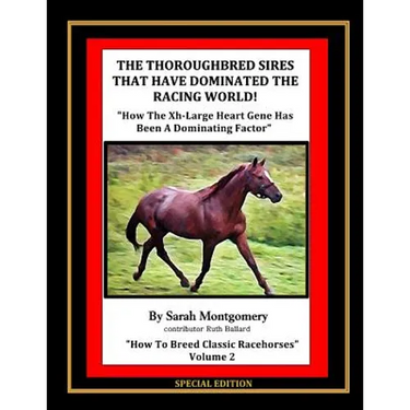 The Thoroughbred Sires That Have Dominated The Racing World: "How The Xh-Large Heart Gene Has Been A Dominating Factor"
