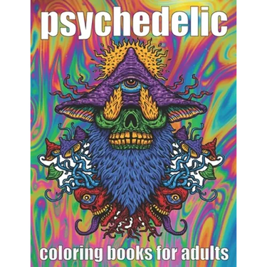psychedelic Coloring Book for adult: A fun psychedelic coloring book for adults psychedelic to relieve stress a best stoner gifts