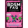 Bdsm FAQ: Your Antidote to Fifty Shades of Grey