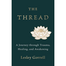 The Thread: A Journey through Trauma, Healing, and Awakening