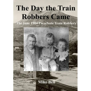The Day The Train Robbers Came: The June 1904 Parachute Train Robbery