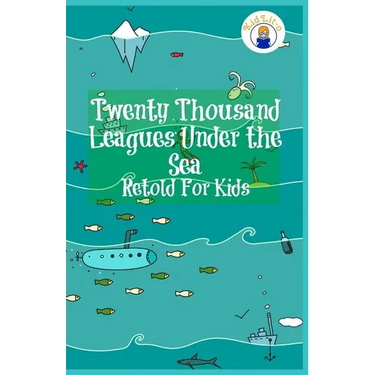 Twenty Thousand Leagues Under the Sea Retold For Kids (Beginner Reader Classics)