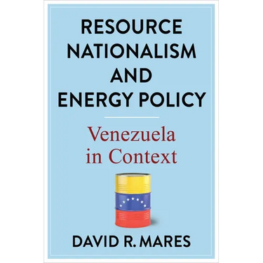 Resource Nationalism and Energy Policy: Venezuela in Context