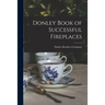 Donley Book of Successful Fireplaces