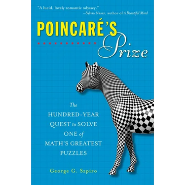 Poincare's Prize: The Hundred-Year Quest to Solve One of Math's Greatest Puzzles