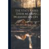 The State Parks Their Meaning in American Life