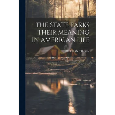 The State Parks Their Meaning in American Life
