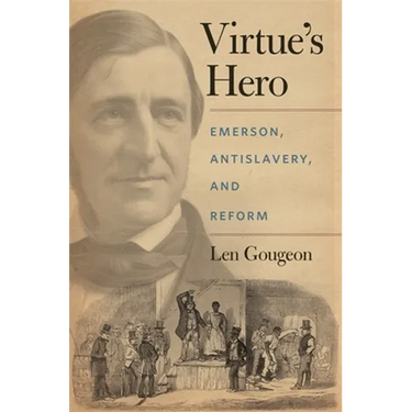 Virtue's Hero: Emerson, Antislavery, and Reform