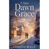 A New Dawn of Grace: A Contemporary Christian Romance