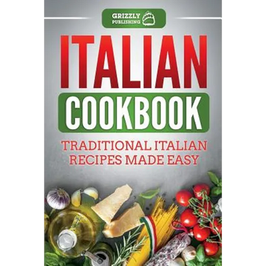 Italian Cookbook: Traditional Italian Recipes Made Easy