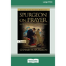 Spurgeon on Prayer: How to Converse With God (16pt Large Print Edition)