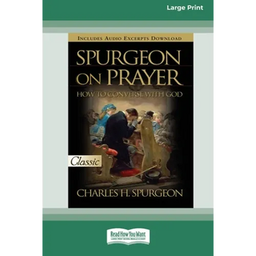 Spurgeon on Prayer: How to Converse With God (16pt Large Print Edition)