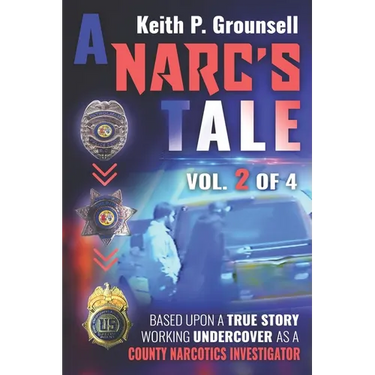 A Narc's Tale: Vol. 2 of 4: Based upon a true story working undercover as a county narcotics investigator