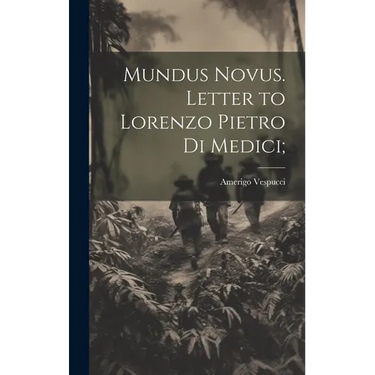 Mundus Novus. Letter to Lorenzo Pietro di Medici;