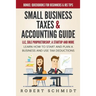 Small Business Taxes & Accounting Guide: LLC, Sole Proprietorship, a Startup and more - Learn How to Start and Plan a Business and Use Tax Deductions