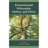 Environmental Philosophy, Politics, and Policy