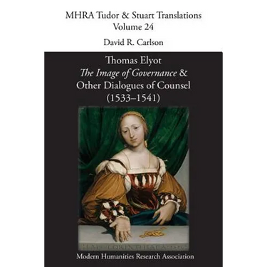The Image of Governance: and Other Dialogues of Counsel (1533-1541)