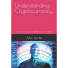 Understanding Cryptocurrency: How to be an expert trading cryptocurrency
