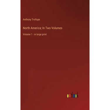 North America; In Two Volumes: Volume 1 - in large print