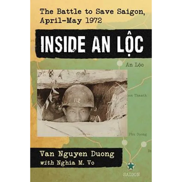 Inside an Loc: The Battle to Save Saigon, April-May 1972