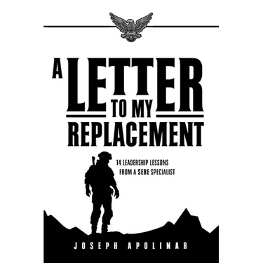 A Letter to My Replacement: 14 Leadership Lessons from a SERE Specialist