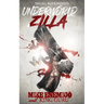 Underworld Zilla: A Street Thriller with Sex, Money, & Murder