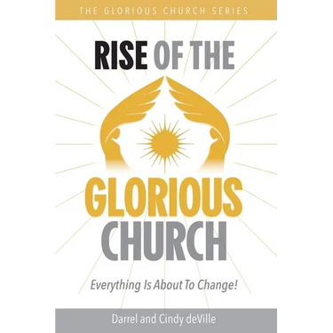 Rise of the Glorious Church: Everything Is About To Change!