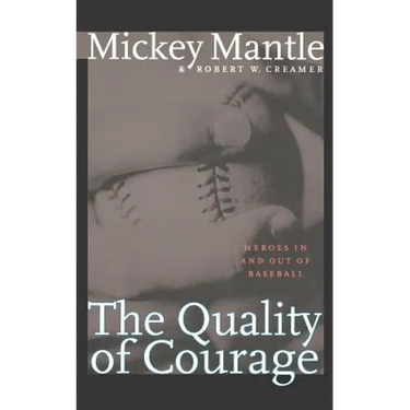 The Quality of Courage: Heroes in and Out of Baseball