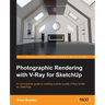 Photographic Rendering with V-Ray for SketchUp: Turn your 3D modeling into photographic realism with this superb guide for SketchUp users. Through con
