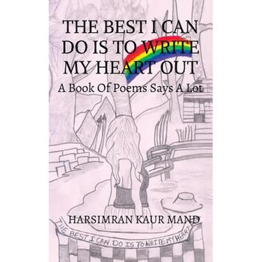 The Best I Can Do Is to Write My Heart Out: A Book of Poems Says a Lot