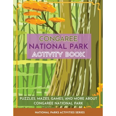 Congaree National Park Activity Book: Puzzles, Mazes, Games, and More About Congaree National Park