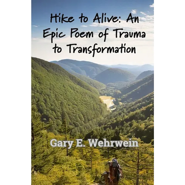 Hike to Alive: An Epic Poem of Trauma to Transformation