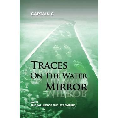 Traces on the Water Mirror: Volume III: The Falling of the Lies Empire