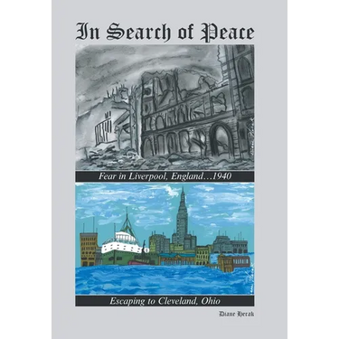 In Search of Peace: Fear in Liverpool, England...1940 Escaping to Cleveland, Ohio