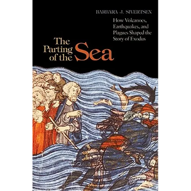 The Parting of the Sea: How Volcanoes, Earthquakes, and Plagues Shaped the Story of Exodus