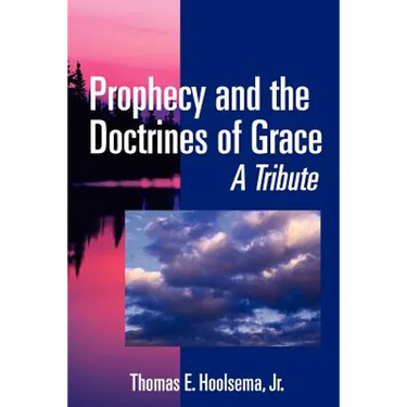 Prophecy and the Doctrines of Grace: A Tribute