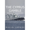 The Cyprus Gamble: Smoke Over the Bosporus, Book Two