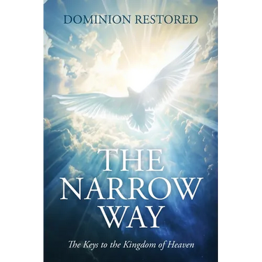 The Narrow Way: The Keys to the Kingdom of Heaven