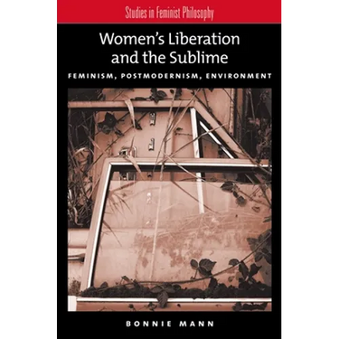 Women's Liberation and the Sublime: Feminism, Postmodernism, Environment