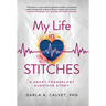 My Life in Stitches: A Heart Transplant Survivor Story