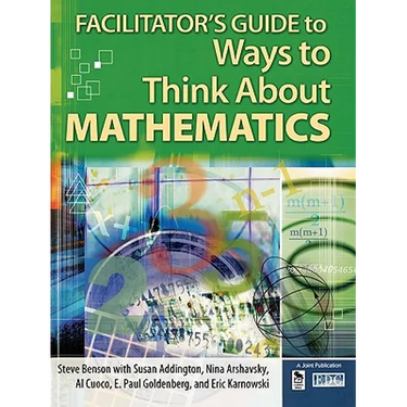 Facilitator's Guide to Ways to Think about Mathematics