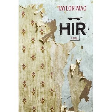 Hir: A Play
