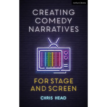 Creating Comedy Narratives for Stage and Screen