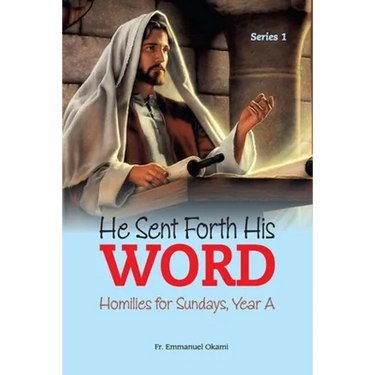 He Sent Forth His Word (Series 1): Homilies for Sundays, Year A